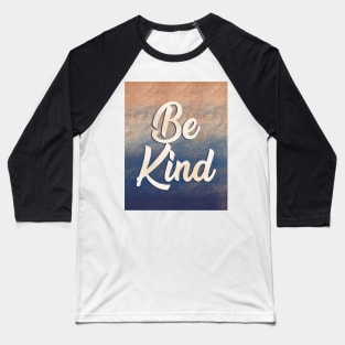 Be Kind Typography, Colorful Quote, Kindness, Mental Health, Inspirational Phrase Baseball T-Shirt